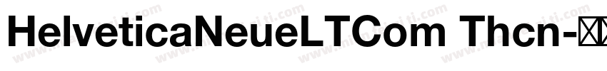 HelveticaNeueLTCom Thcn字体转换